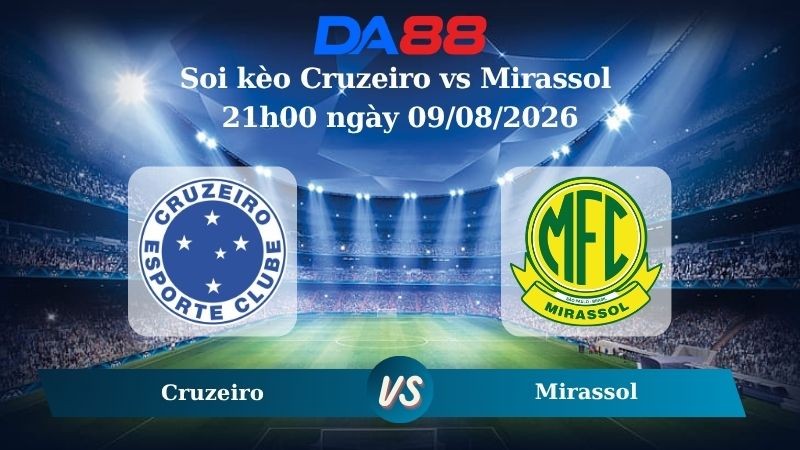 DA88 Nhận định soi kèo Cruzeiro vs Mirassol 21h00 ngày 09/08/2026 – VĐQG Brazil