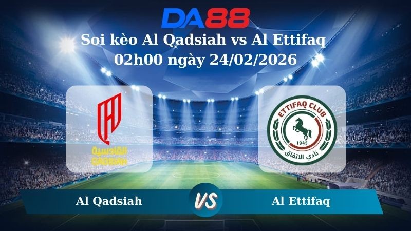 DA88 Nhận định soi kèo Al Qadsiah vs Al Ettifaq 02h00 ngày 24/02/2026 – Saudi Pro League