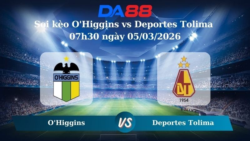 DA88 Nhận định soi kèo O'Higgins vs Deportes Tolima 07h30 ngày 05/03/2026 – Vòng loại Copa Libertadores