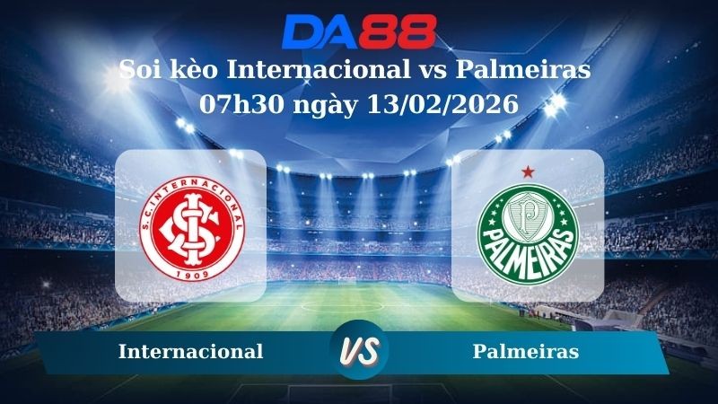 DA88 Nhận định soi kèo Internacional vs Palmeiras 07h30 ngày 13/02/2026 – VĐQG Brazil