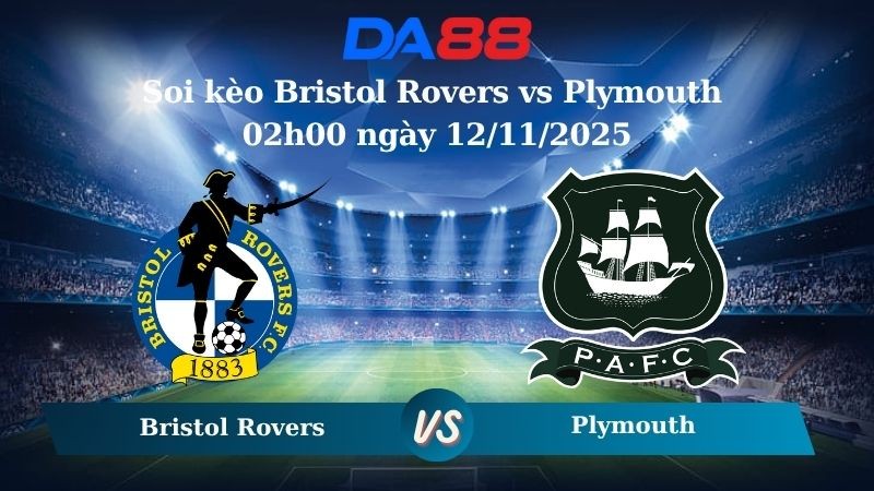 DA88 Nhận định soi kèo Bristol Rovers vs Plymouth 02h00 ngày 12/11/2025  – EFL Trophy