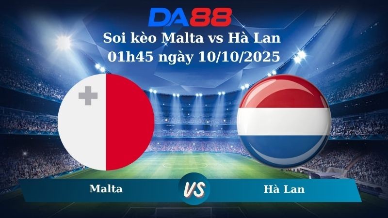 DA88 Nhận định soi kèo Malta vs Hà Lan 01h45 ngày 10/10/2025 - Vòng loại World Cup 2026