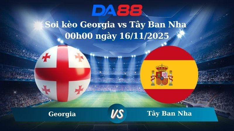 DA88 Nhận định soi kèo Georgia vs Tây Ban Nha 00h00 ngày 16/11/2025 – Vòng loại World Cup 2026