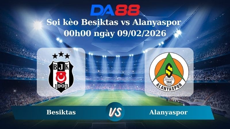 DA88 Nhận định soi kèo Besiktas vs Alanyaspor 00h00 ngày 09/02/2026 – VĐQG Thổ Nhĩ Kỳ
