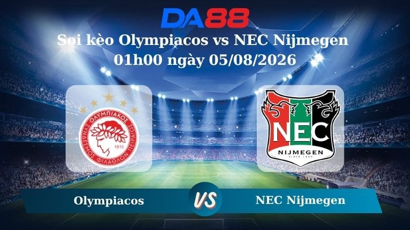 DA88 Nhận định soi kèo Olympiacos vs NEC Nijmegen 01h00 ngày 05/08/2026 – Vòng loại Champions League
