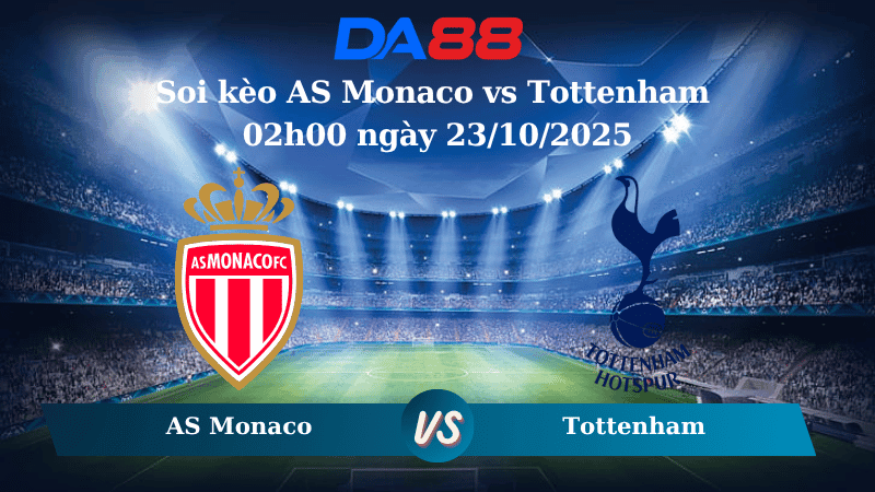 DA88 Nhận định soi kèo  AS Monaco vs Tottenham 02h00 ngày 23/10/2025 - Champions League