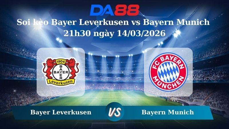 DA88 Nhận định soi kèo Bayer Leverkusen vs Bayern Munich 21h30 ngày 14/03/2026 - Bundesliga