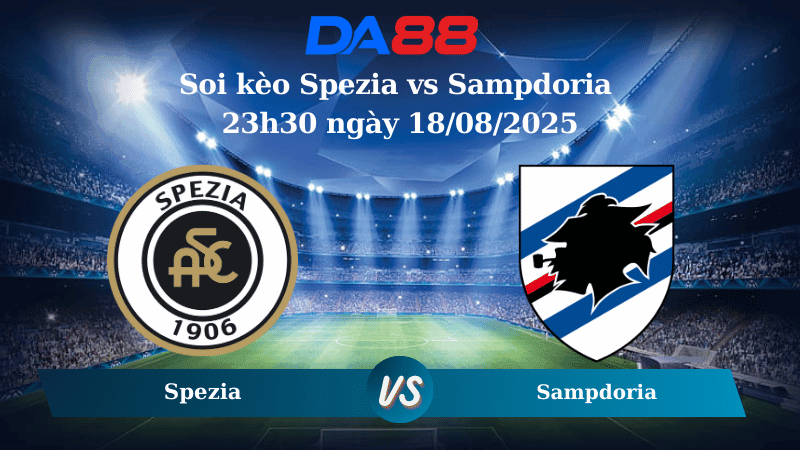 DA88 Nhận định soi kèo Spezia vs Sampdoria 23h30 ngày 18/08/2025 - Coppa Italia
