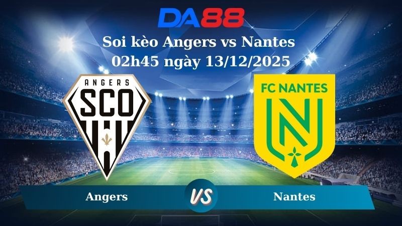 DA88 Nhận định soi kèo Angers vs Nantes 02h45 ngày 13/12/2025 – Ligue 1