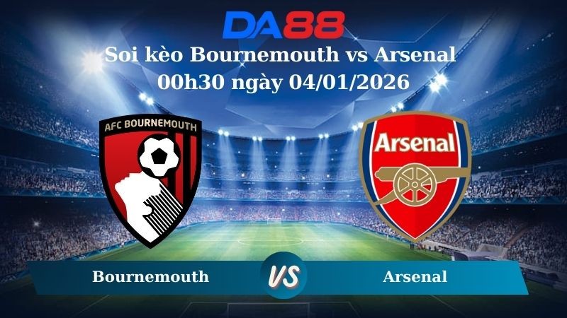 DA88 Nhận định soi kèo Bournemouth vs Arsenal 00h30 ngày 04/01/2026 – Ngoại Hạng Anh