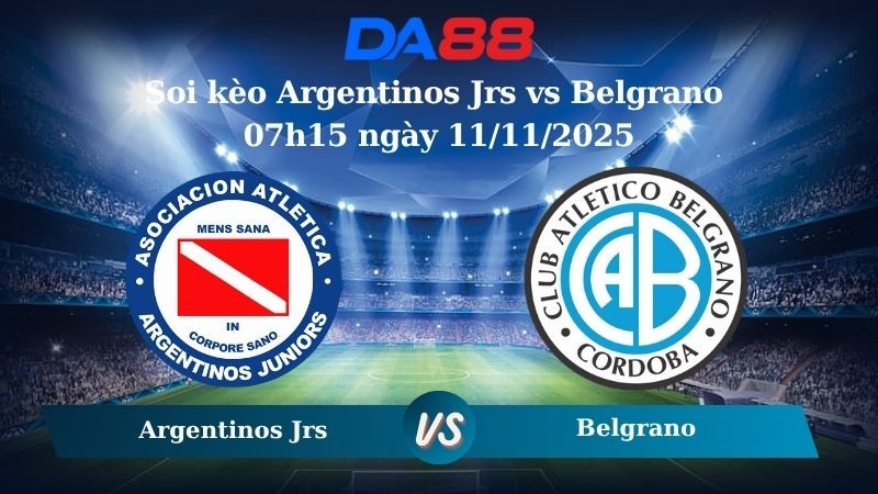 DA88 Nhận định soi kèo Argentinos Jrs vs Belgrano 07h15 ngày 11/11/2025 - VĐQG Argentina