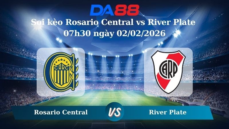 DA88 Nhận định soi kèo Rosario Central vs River Plate 07h30 ngày 02/02/2026 – VĐQG Argentina