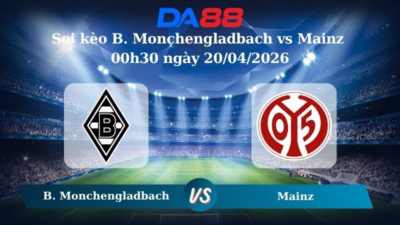 DA88 Nhận định soi kèo B. Monchengladbach vs Mainz 00h30 ngày 20/04/2026 – Bundesliga