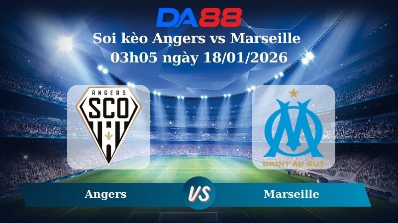 DA88 Nhận định soi kèo Angers vs Marseille 03h05 ngày 18/01/2026 – Ligue 1