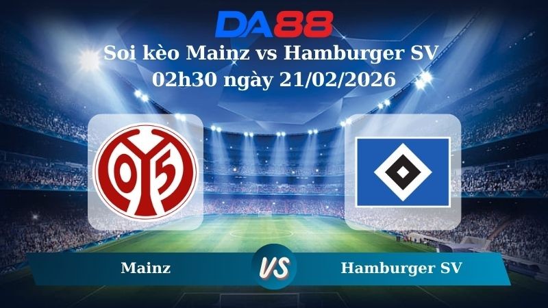 DA88 Nhận định soi kèo Mainz vs Hamburger SV 02h30 ngày 21/02/2026 – Bundesliga