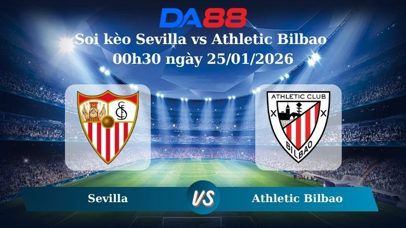 DA88 Nhận định soi kèo Sevilla vs Athletic Bilbao 00h30 ngày 25/01/2026 – La Liga