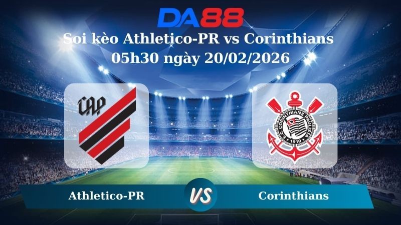 DA88 Nhận định soi kèo Athletico-PR vs Corinthians 05h30 ngày 20/02/2026 – VĐQG Brazil