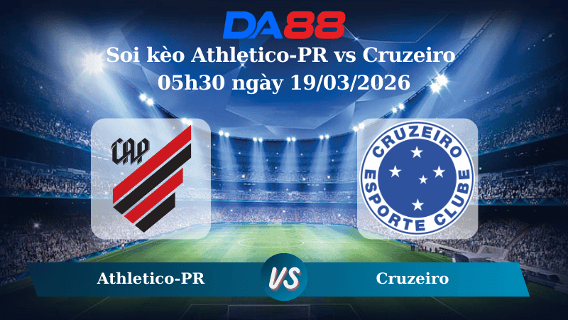DA88 Nhận định soi kèo Athletico-PR vs Cruzeiro 05h30 ngày 19/03/2026 – VĐQG Brazil