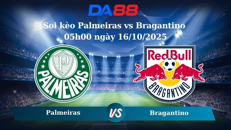 DA88 Nhận định soi kèo Palmeiras vs Bragantino 05h00 ngày 16/10/2025  - VĐQG Brazil