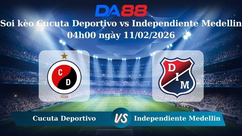 DA88 Nhận định soi kèo Cucuta Deportivo vs Independiente Medellin 04h00 ngày 11/02/2026 – VĐQG Colombia