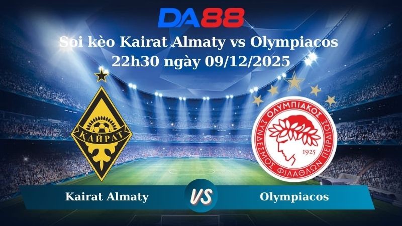 DA88 Nhận định soi kèo Kairat Almaty vs Olympiacos 22h30 ngày 09/12/2025 – Champions League