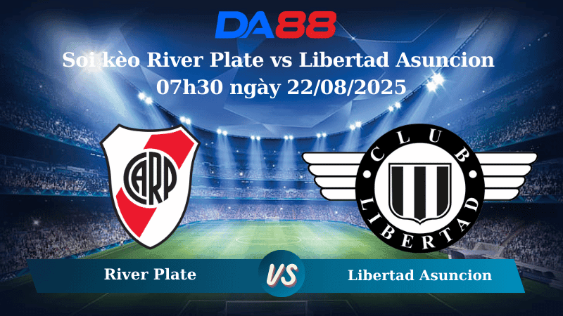 DA88 Nhận định soi kèo River Plate vs Libertad Asuncion 07h30 ngày 22/08/2025 - Copa Libertadores