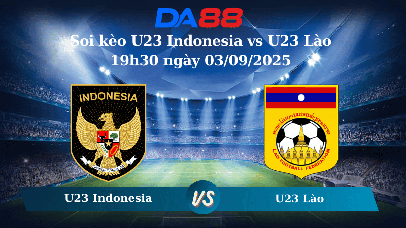 DA88 Nhận định soi kèo U23 Indonesia vs U23 Lào 19h30 ngày 03/09/2025 - Vòng loại U23 châu Á