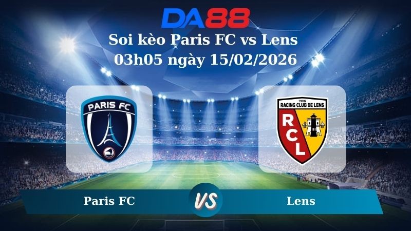 DA88 Nhận định soi kèo Paris FC vs Lens 03h05 ngày 15/02/2026 – Ligue 1