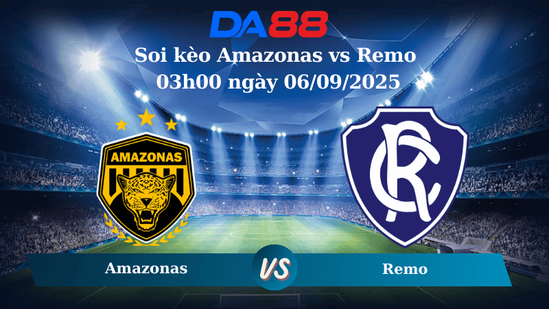 DA88 Nhận định soi kèo Amazonas vs Remo 03h00 ngày 06/09/2025 - Hạng 2 Brazil