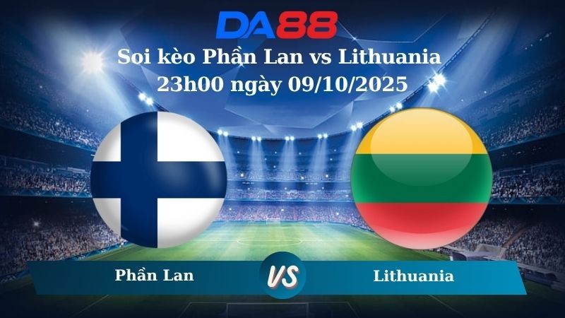 DA88 Nhận định soi kèo Phần Lan vs Lithuania 23h00 ngày 09/10/2025 – Vòng loại World Cup 2026
