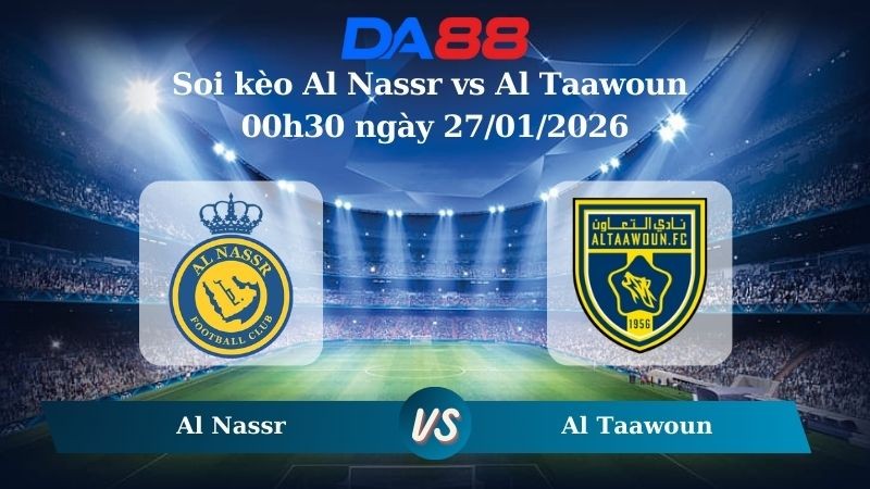 DA88 Nhận định soi kèo Al Nassr vs Al Taawoun 00h30 ngày 27/01/2026 – Saudi Pro League