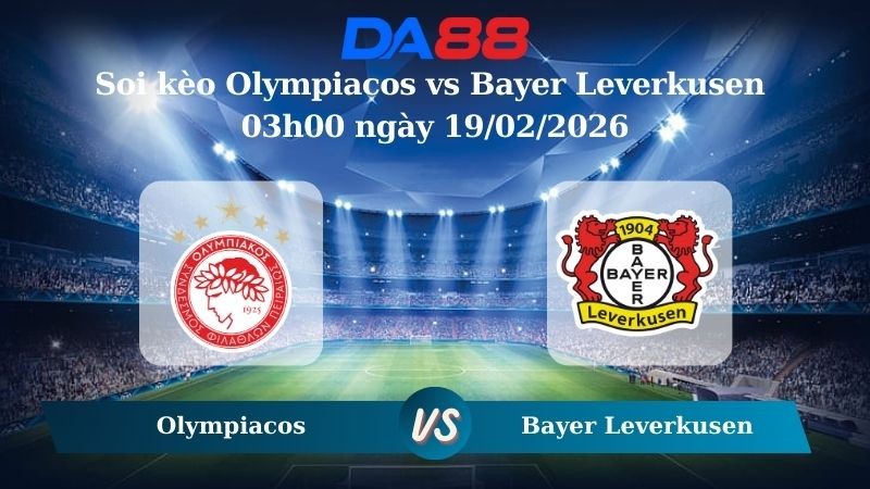 DA88 Nhận định soi kèo Olympiacos vs Bayer Leverkusen 03h00 ngày 19/02/2026 – Champions League