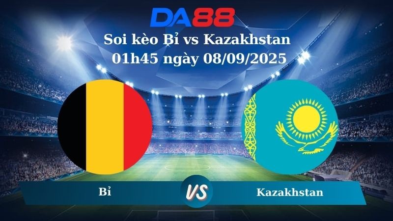 DA88 Nhận định soi kèo Bỉ vs Kazakhstan 01h45 ngày 08/09/2025 - Vòng loại World Cup 2026