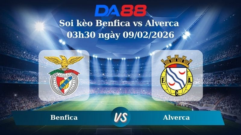 DA88 Nhận định soi kèo Benfica vs Alverca 03h30 ngày 09/02/2026 – VĐQG Bồ Đào Nha