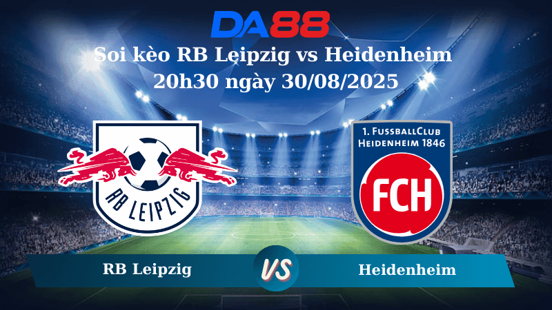 DA88 Nhận định soi kèo RB Leipzig vs Heidenheim 20h30 ngày 30/08/2025 – Bundesliga