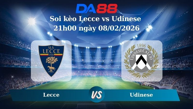 DA88 Nhận định soi kèo Lecce vs Udinese 21h00 ngày 08/02/2026 – Serie A