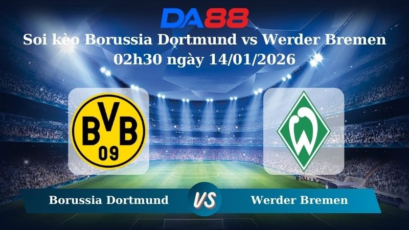 DA88 Nhận định soi kèo Borussia Dortmund vs Werder Bremen 02h30 ngày 14/01/2026 – Bundesliga