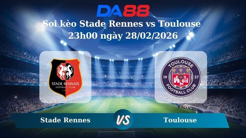DA88 Nhận định soi kèo Stade Rennes vs Toulouse 23h00 ngày 28/02/2026 – Ligue 1