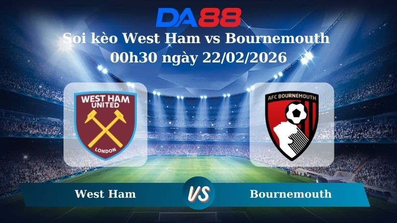DA88 Nhận định soi kèo West Ham vs Bournemouth 00h30 ngày 22/02/2026 – Ngoại hạng Anh