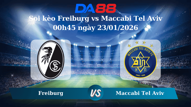 DA88 Nhận định soi kèo Freiburg vs Maccabi Tel Aviv 00h45 ngày 23/01/2026 – Europa League