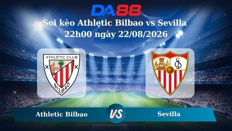 DA88 Nhận định soi kèo Athletic Bilbao vs Sevilla 22h00 ngày 22/08/2026 –  La Liga