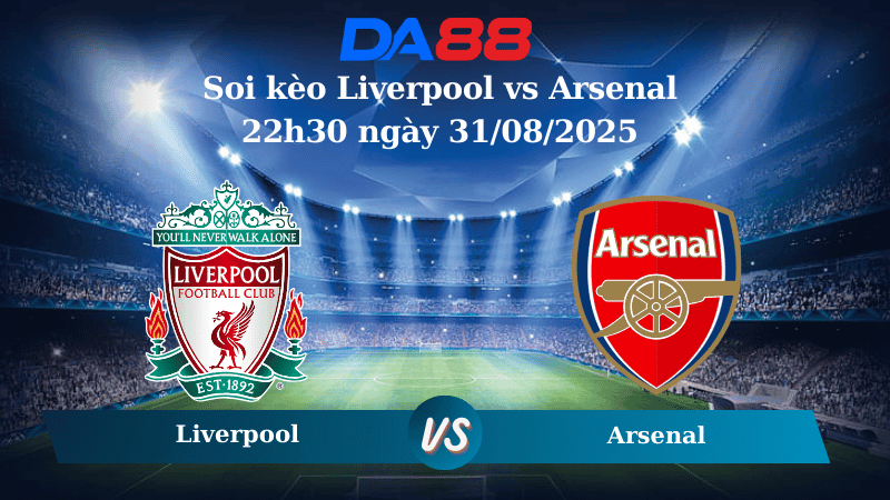 DA88 Nhận định soi kèo Liverpool vs Arsenal 22h30 ngày 31/08/2025 – Ngoại hạng Anh
