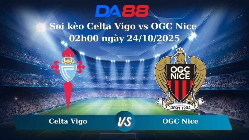 DA88 Nhận định soi kèo Celta Vigo vs OGC Nice 02h00 ngày 24/10/2025 - Europa League