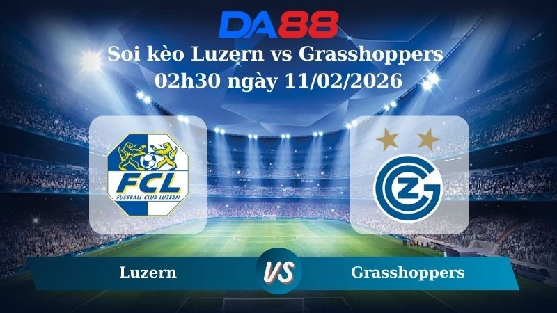 DA88 Nhận định soi kèo Luzern vs Grasshoppers 02h30 ngày 11/02/2026 – VĐQG Thụy Sĩ