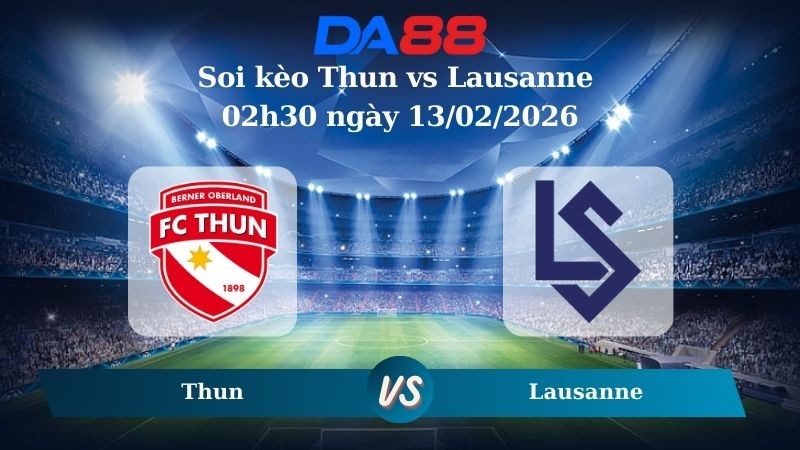 DA88 Nhận định soi kèo Thun vs Lausanne 02h30 ngày 13/02/2026 – VĐQG Thuỵ Sĩ