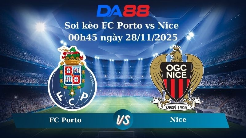 DA88 Nhận định soi kèo FC Porto vs Nice 00h45 ngày 28/11/2025 – Europa League