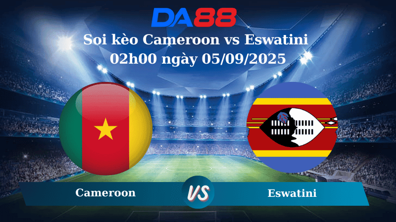 DA88 Nhận định soi kèo Cameroon vs Eswatini 02h00 ngày 05/09/2025 - Vòng Loại World Cup 2026