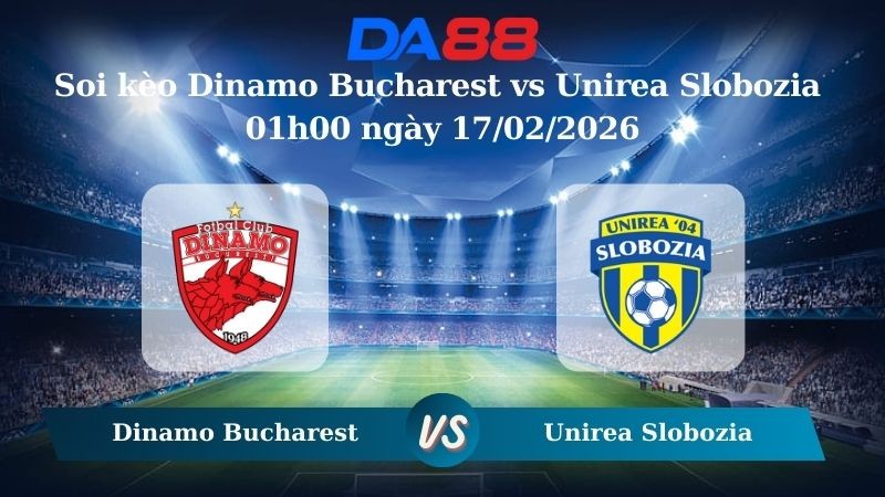 DA88 Nhận định soi kèo Dinamo Bucharest vs Unirea Slobozia 01h00 ngày 17/02/2026 – VĐQG Romania
