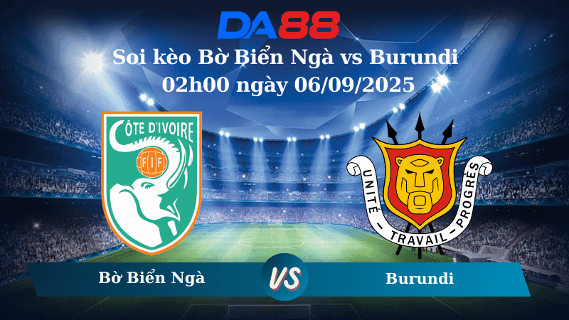DA88 Nhận định soi kèo Bờ Biển Ngà vs Burundi 02h00 ngày 06/09/2025 - Vòng Loại World Cup 2026