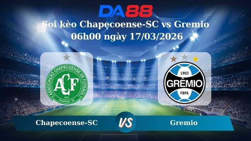 DA88 Nhận định soi kèo Chapecoense-SC vs Gremio 06h00 ngày 17/03/2026 – VĐQG Brazil